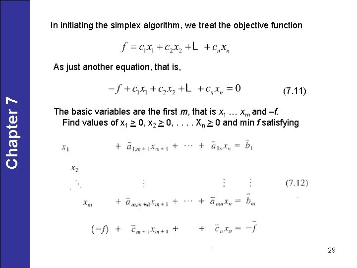 In initiating the simplex algorithm, we treat the objective function As just another equation,