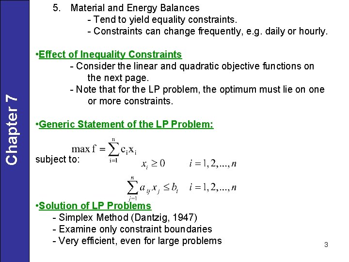 Chapter 7 5. Material and Energy Balances - Tend to yield equality constraints. -