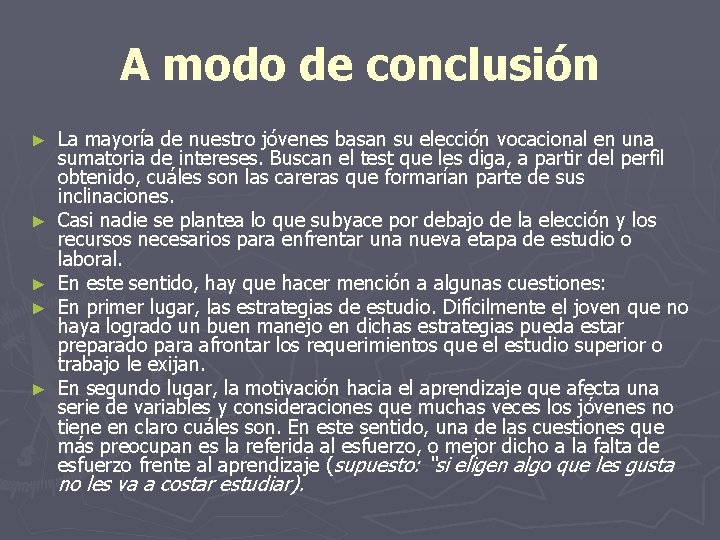 A modo de conclusión ► ► ► La mayoría de nuestro jóvenes basan su