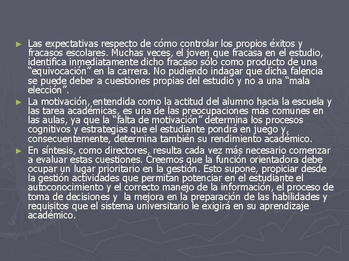 Las expectativas respecto de cómo controlar los propios éxitos y fracasos escolares. Muchas veces,