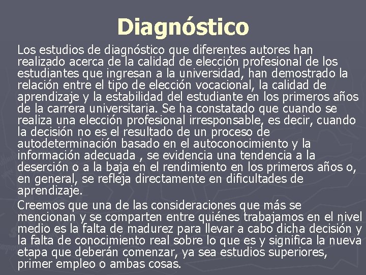 Diagnóstico Los estudios de diagnóstico que diferentes autores han realizado acerca de la calidad