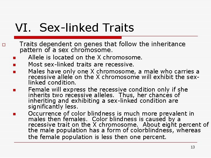 VI. Sex-linked Traits o n n n Traits dependent on genes that follow the