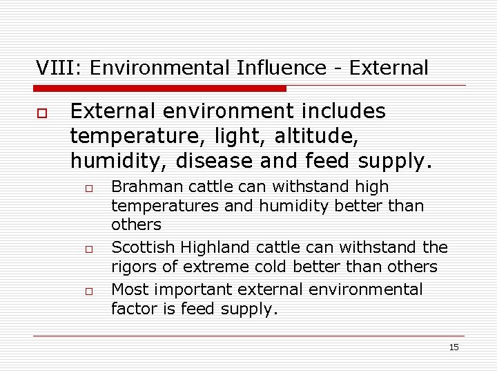 VIII: Environmental Influence - External o External environment includes temperature, light, altitude, humidity, disease