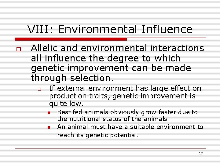 VIII: Environmental Influence o Allelic and environmental interactions all influence the degree to which