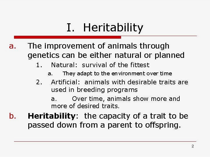 I. Heritability a. The improvement of animals through genetics can be either natural or