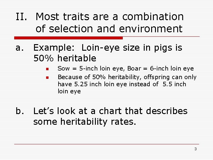 II. Most traits are a combination of selection and environment a. Example: Loin-eye size