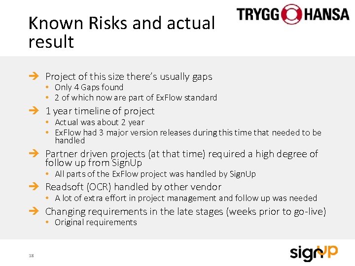 Known Risks and actual result Project of this size there’s usually gaps • Only