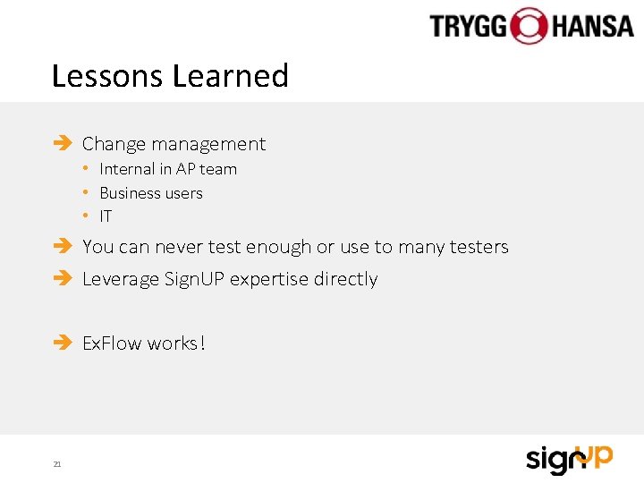 Lessons Learned Change management • Internal in AP team • Business users • IT