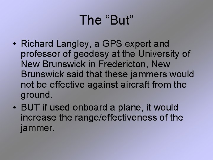 The “But” • Richard Langley, a GPS expert and professor of geodesy at the