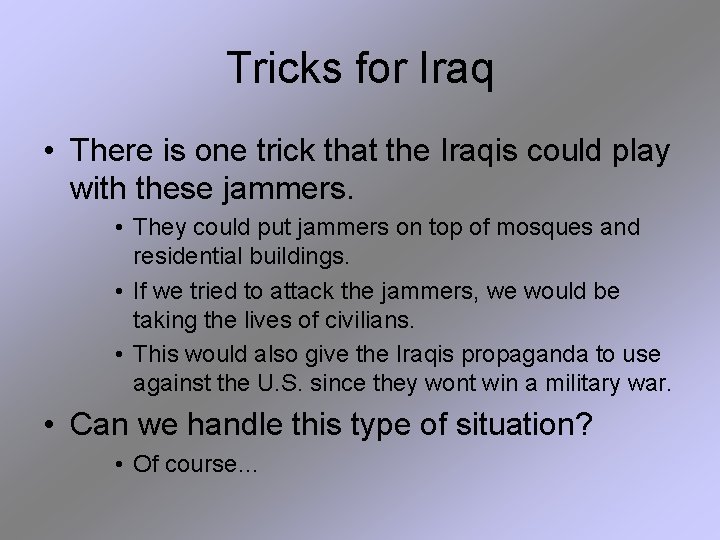 Tricks for Iraq • There is one trick that the Iraqis could play with