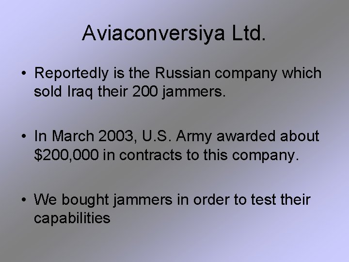 Aviaconversiya Ltd. • Reportedly is the Russian company which sold Iraq their 200 jammers.