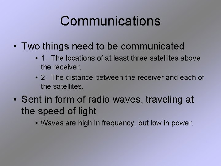 Communications • Two things need to be communicated • 1. The locations of at