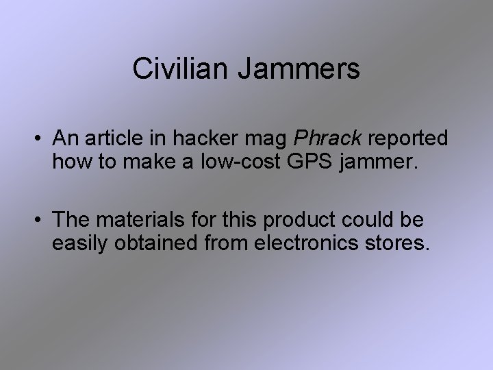 Civilian Jammers • An article in hacker mag Phrack reported how to make a