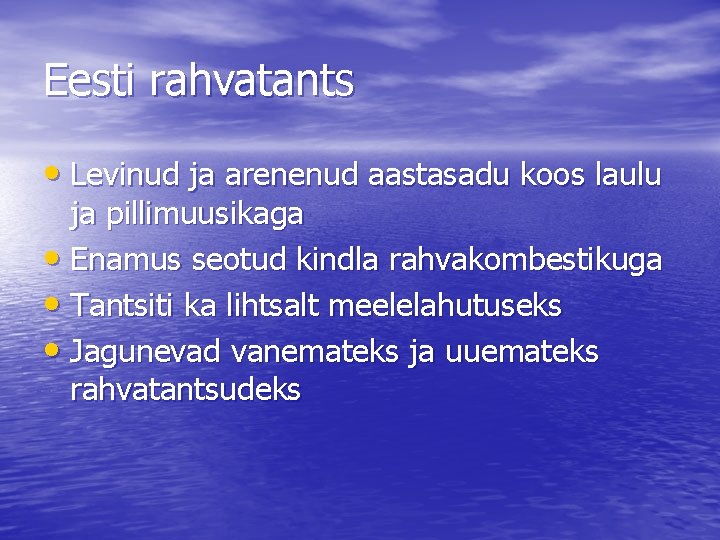 Eesti rahvatants • Levinud ja arenenud aastasadu koos laulu ja pillimuusikaga • Enamus seotud