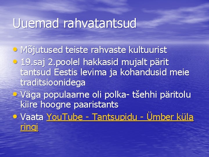 Uuemad rahvatantsud • Mõjutused teiste rahvaste kultuurist • 19. saj 2. poolel hakkasid mujalt