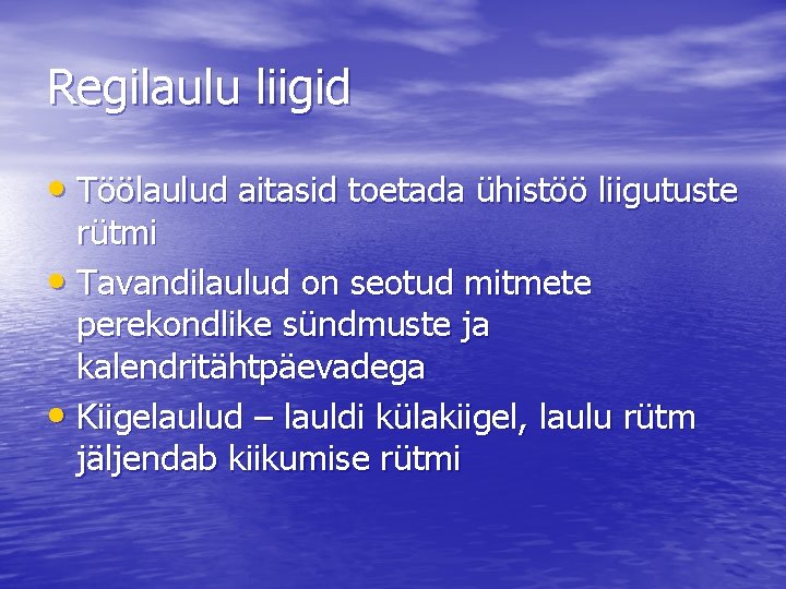Regilaulu liigid • Töölaulud aitasid toetada ühistöö liigutuste rütmi • Tavandilaulud on seotud mitmete
