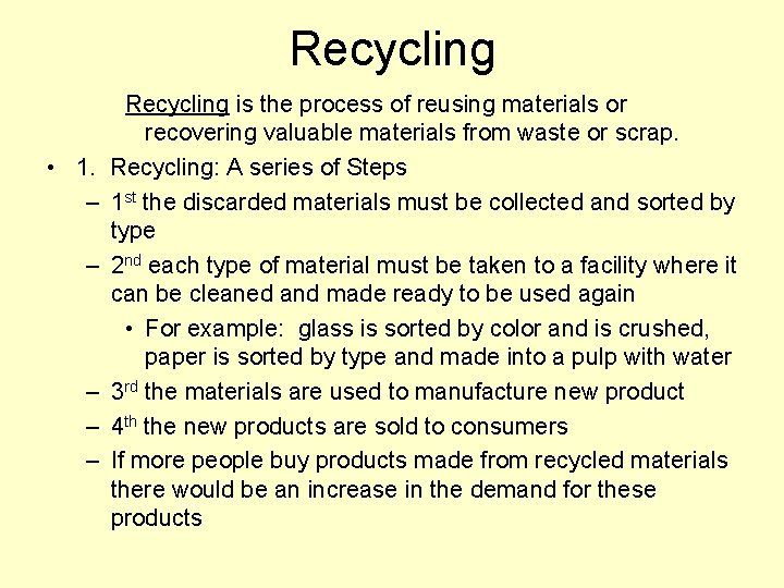 Recycling is the process of reusing materials or recovering valuable materials from waste or