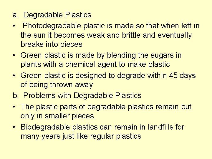 a. Degradable Plastics • Photodegradable plastic is made so that when left in the