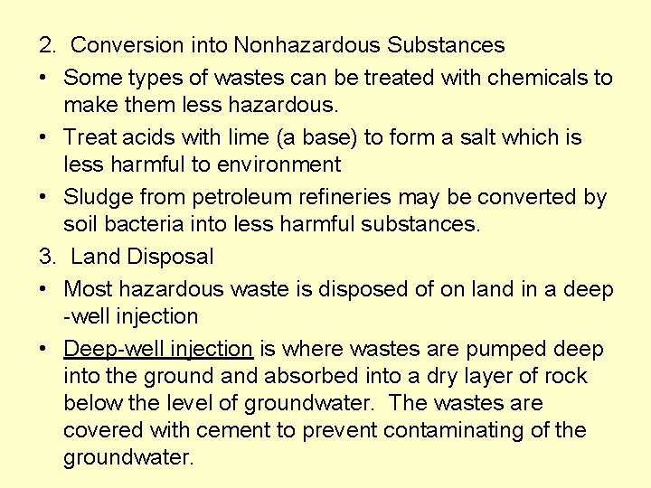 2. Conversion into Nonhazardous Substances • Some types of wastes can be treated with