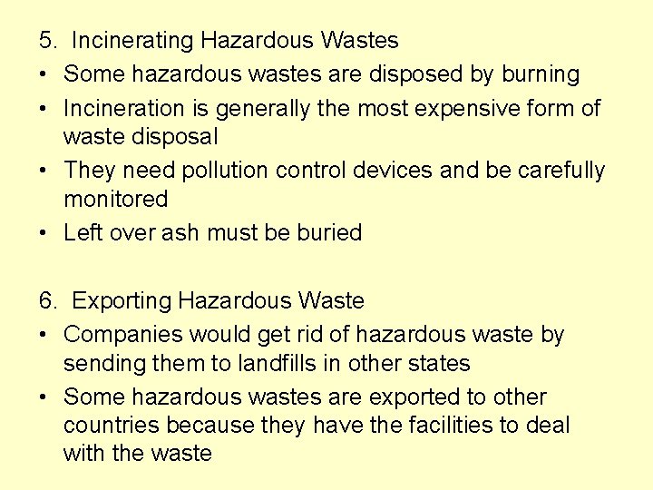 5. Incinerating Hazardous Wastes • Some hazardous wastes are disposed by burning • Incineration