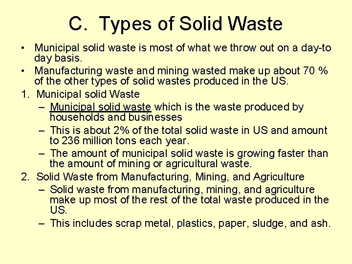 C. Types of Solid Waste • Municipal solid waste is most of what we