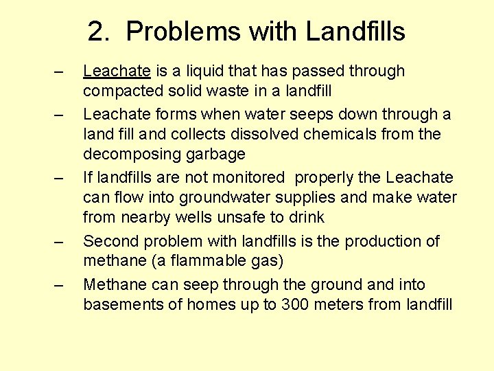 2. Problems with Landfills – – – Leachate is a liquid that has passed