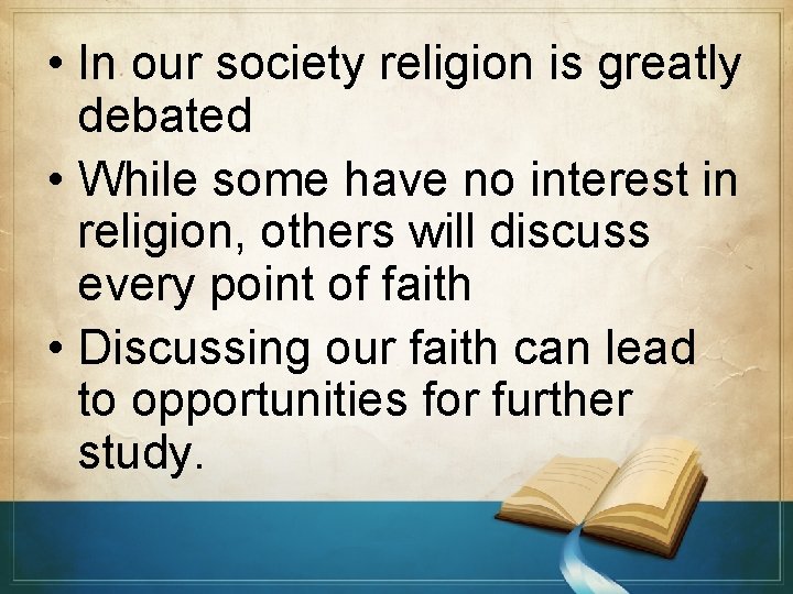  • In our society religion is greatly debated • While some have no