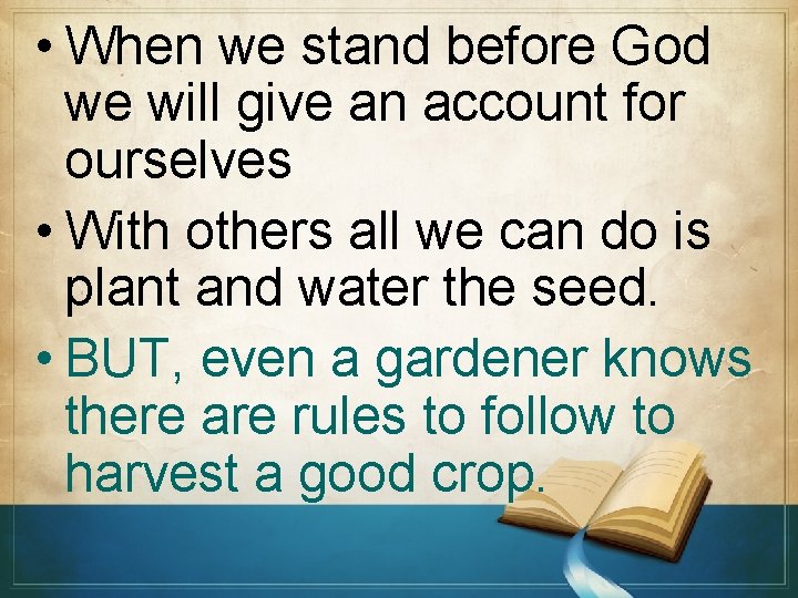  • When we stand before God we will give an account for ourselves