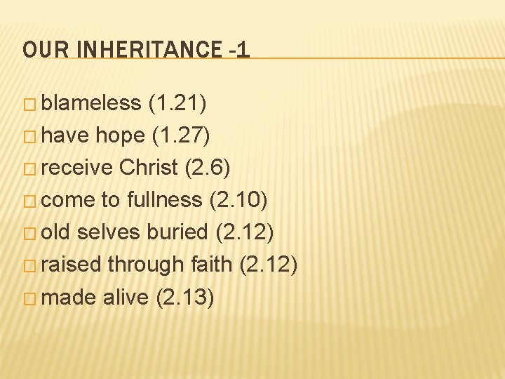 OUR INHERITANCE -1 � blameless (1. 21) � have hope (1. 27) � receive