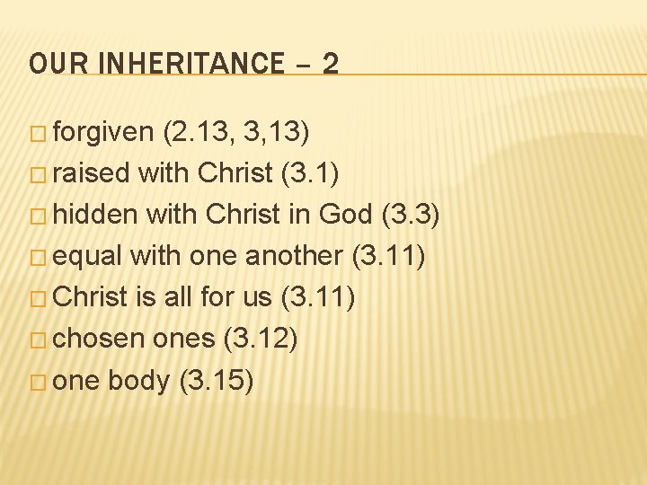 OUR INHERITANCE – 2 � forgiven (2. 13, 3, 13) � raised with Christ