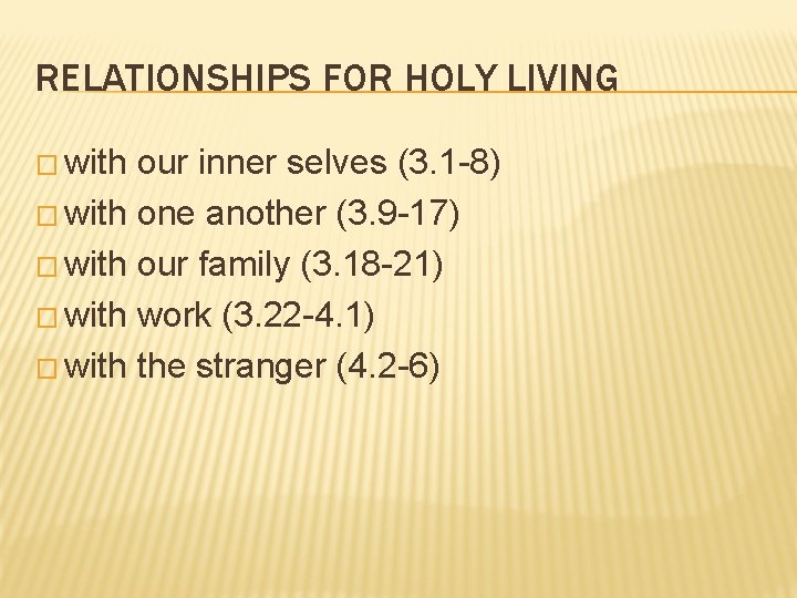 RELATIONSHIPS FOR HOLY LIVING � with our inner selves (3. 1 -8) � with