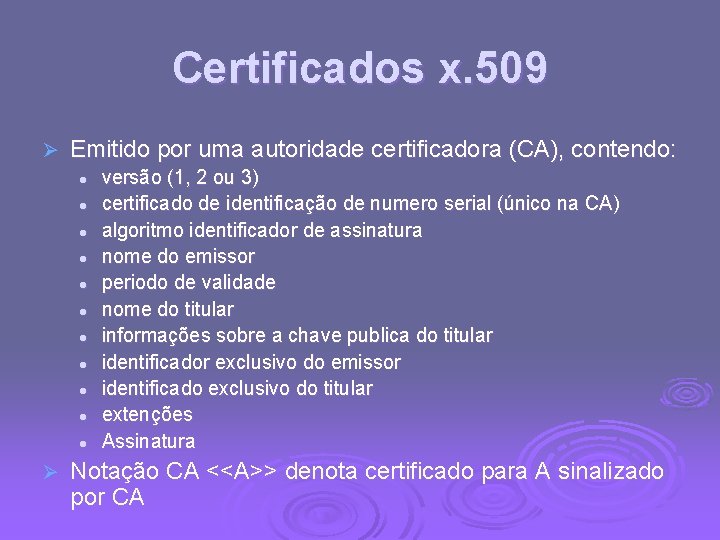 Certificados x. 509 Ø Emitido por uma autoridade certificadora (CA), contendo: l l l