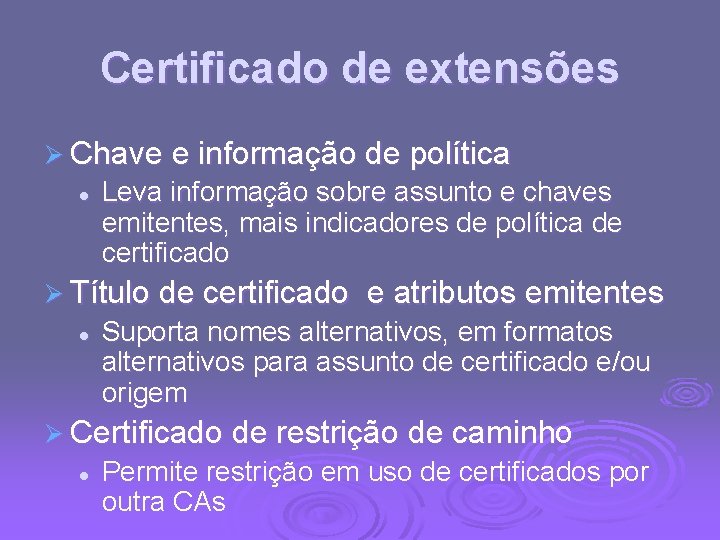 Certificado de extensões Ø Chave e informação de política l Leva informação sobre assunto