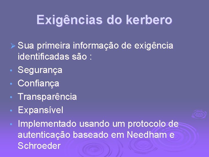 Exigências do kerbero Ø Sua primeira informação de exigência • • • identificadas são