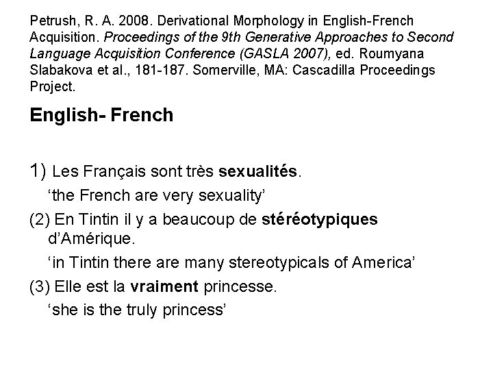 Petrush, R. A. 2008. Derivational Morphology in English-French Acquisition. Proceedings of the 9 th