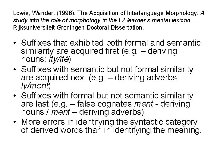 Lowie, Wander. (1998). The Acquisition of Interlanguage Morphology. A study into the role of