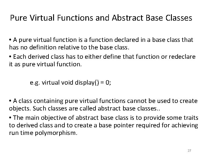 Pure Virtual Functions and Abstract Base Classes • A pure virtual function is a