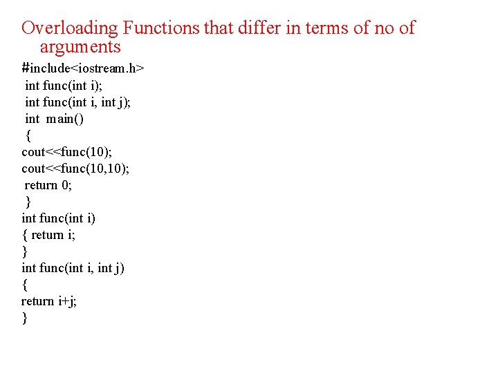 Overloading Functions that differ in terms of no of arguments #include<iostream. h> int func(int