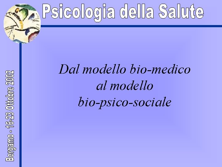 Dal modello bio-medico al modello bio-psico-sociale 