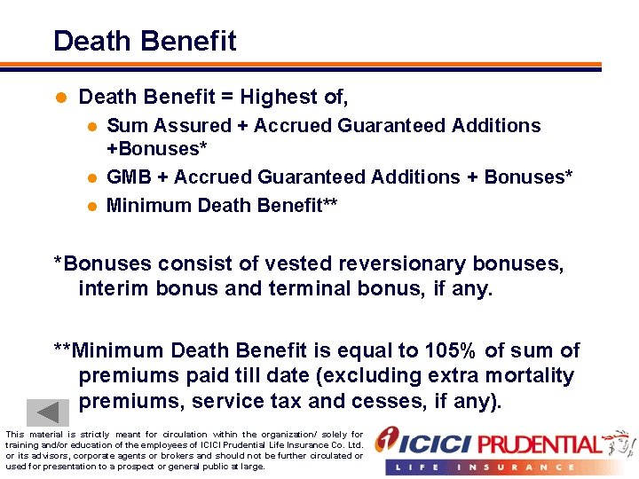Death Benefit l Death Benefit = Highest of, Sum Assured + Accrued Guaranteed Additions