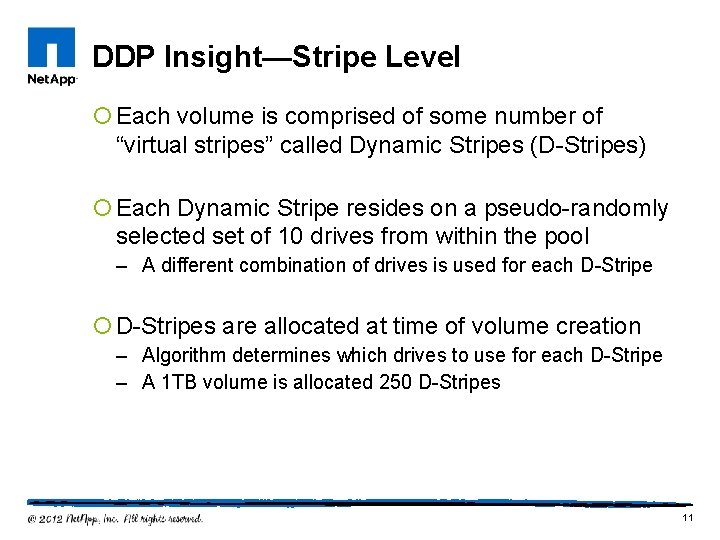 DDP Insight—Stripe Level ¡ Each volume is comprised of some number of “virtual stripes”