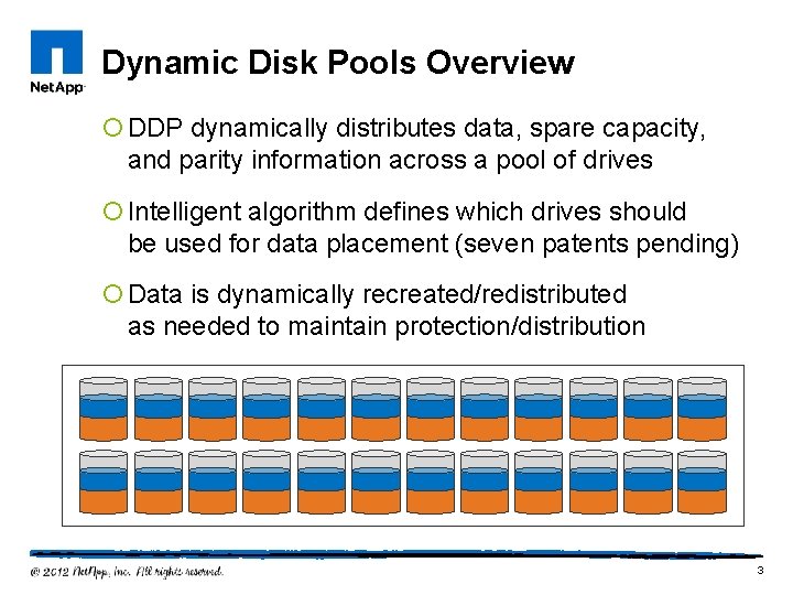 Dynamic Disk Pools Overview ¡ DDP dynamically distributes data, spare capacity, and parity information