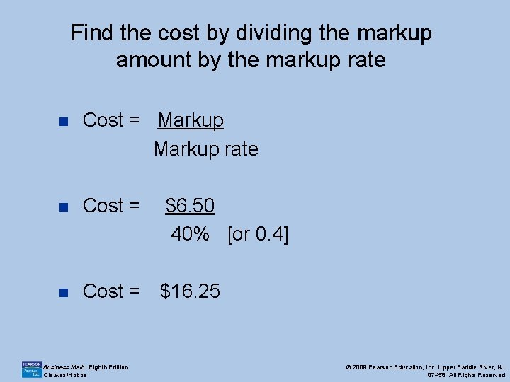 Find the cost by dividing the markup amount by the markup rate n Cost