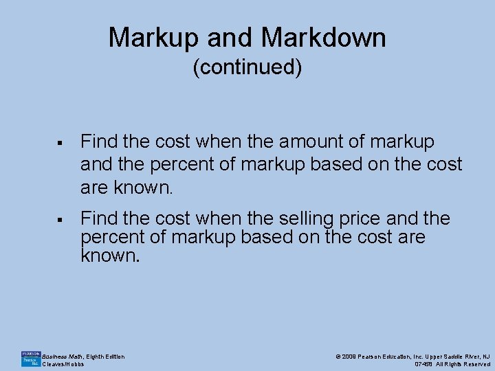 Markup and Markdown (continued) § Find the cost when the amount of markup and