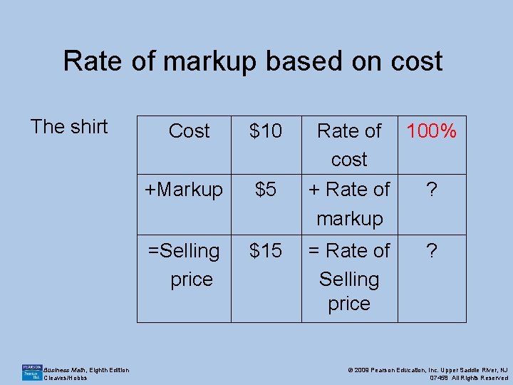 Rate of markup based on cost The shirt Business Math, Eighth Edition Cleaves/Hobbs Cost