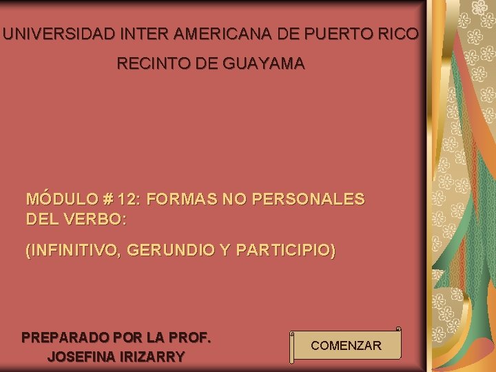 UNIVERSIDAD INTER AMERICANA DE PUERTO RICO RECINTO DE GUAYAMA MÓDULO # 12: FORMAS NO