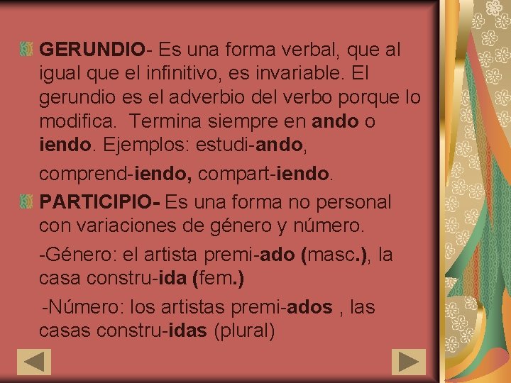 GERUNDIO- Es una forma verbal, que al igual que el infinitivo, es invariable. El