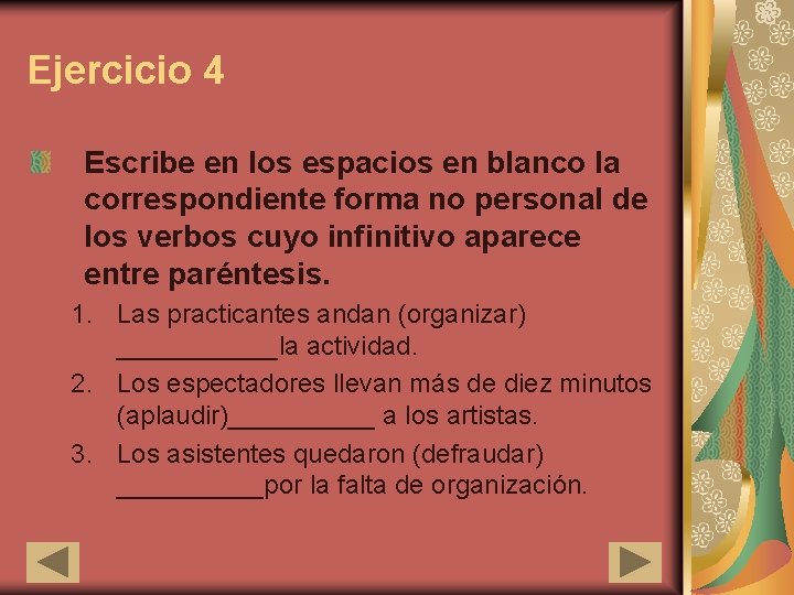 Ejercicio 4 Escribe en los espacios en blanco la correspondiente forma no personal de