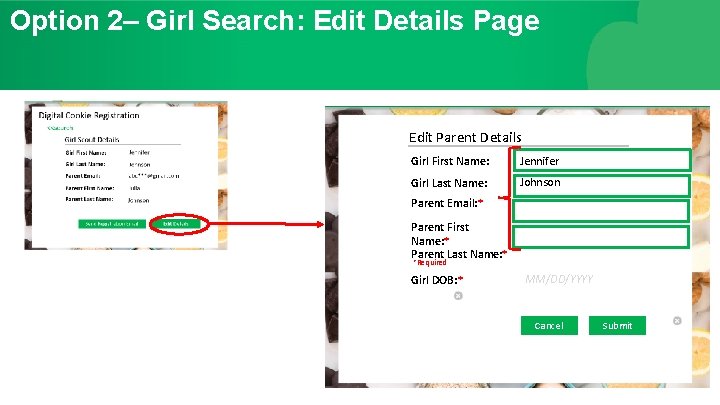 Option 2– Girl Search: Edit Details Page Edit Parent Details Girl First Name: Jennifer