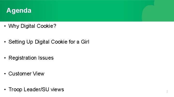 Agenda • Why Digital Cookie? • Setting Up Digital Cookie for a Girl •